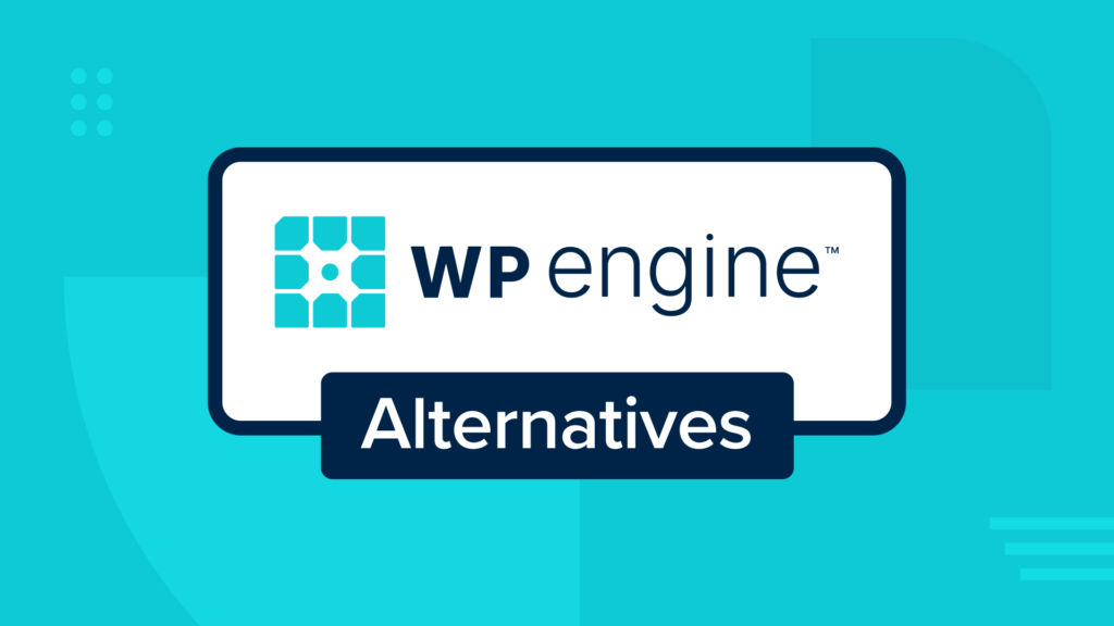 6 Best WP Engine Alternatives (More Affordable and Reliable)