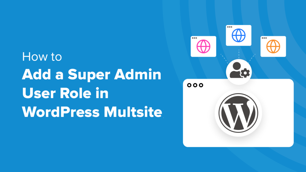 How to Add a Super Admin User Role in WordPress Multisite