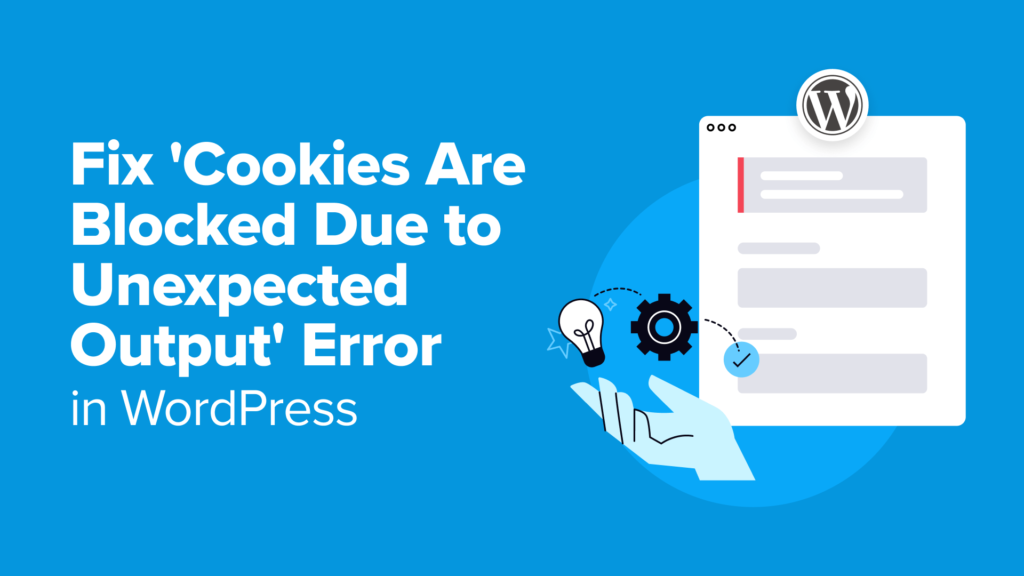 Fix 'Cookies Are Blocked Due to Unexpected Output' Error in WordPress