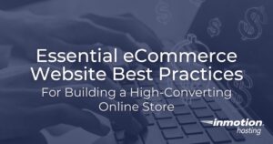 eCommerce Website Best Practices | InMotion Hosting